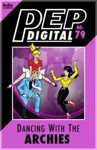 Title: PEP Digital Vol. 79: Dancing with the Archies, Author: Archie Superstars