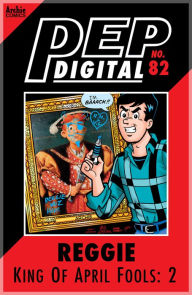 Title: PEP Digital Vol. 82: Reggie: King of April Fools 2, Author: Archie Superstars