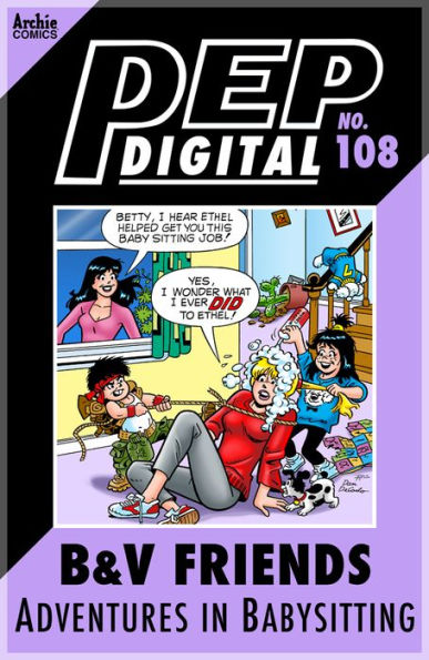 PEP Digital Vol. 108: B&V Friends: Adventures in Babysitting