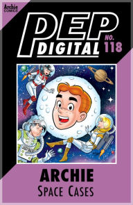 Title: PEP Digital Vol. 118: Archie & Friends: Space Cases, Author: Archie Superstars