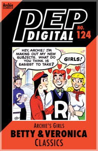 Title: PEP Digital Vol. 124: Archie's Girls Betty & Veronica Classics, Author: Archie Superstars