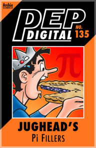 Title: PEP Digital Vol. 135: Jughead's Pi Fillers, Author: Archie Superstars