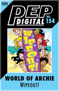 Title: PEP Digital Vol. 154: World of Archie: Wipeout!, Author: Archie Superstars