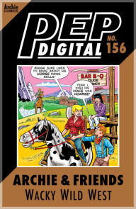 Title: PEP Digital Vol. 156: Archie & Friends: Wacky Wild West, Author: Archie Superstars