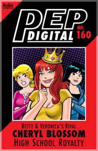 Title: PEP Digital Vol. 160: Betty & Veronica's Rival Cheryl Blossom: High School Royalty, Author: Archie Superstars