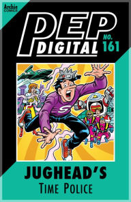 Title: PEP Digital Vol. 161: Jughead's Time Police, Author: Archie Superstars