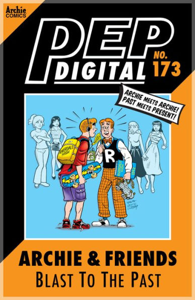 Pep Digital Vol. 173: Archie & Friends: Blast to the Past