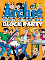 Title: Archie Comics Spectacular: Block Party, Author: Archie Superstars