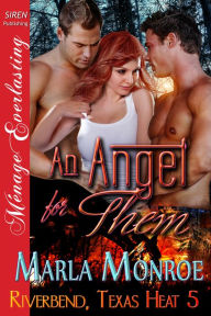 Title: An Angel for Them [Riverbend, Texas Heat 5] (Siren Publishing Menage Everlasting), Author: Marla Monroe