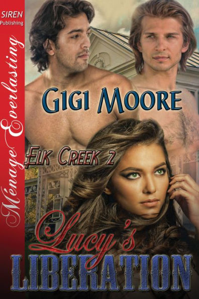 Lucy's Liberation [Elk Creek 2] (Siren Publishing Menage Everlasting)