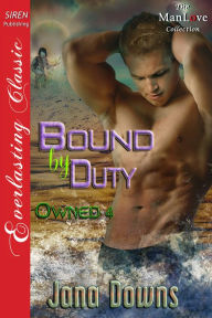 Title: Bound by Duty [Owned 4] (Siren Publishing Everlasting Classic ManLove), Author: Jana Downs