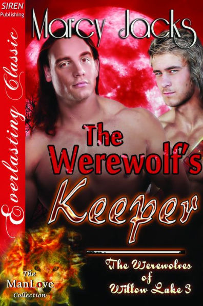 The Werewolf's Keeper [The Werewolves of Willow Lake 3] (Siren Publishing Everlasting Classic ManLove)