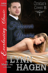 Title: Forever Yours [Christian's Coven 8] (Siren Publishing Everlasting Classic ManLove), Author: Lynn Hagen