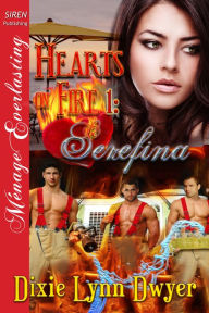 Title: Hearts on Fire 1: Serefina [Hearts on Fire 1] (Siren Publishing Menage Everlasting), Author: Dixie Lynn Dwyer