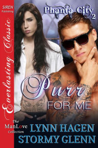 Title: Purr for Me [Phanta City 2] (Siren Publishing Everlasting Classic ManLove), Author: Lynn Hagen