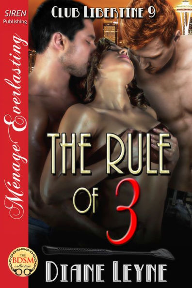 The Rule of 3 [Club Libertine 9] (Siren Publishing Menage Everlasting)