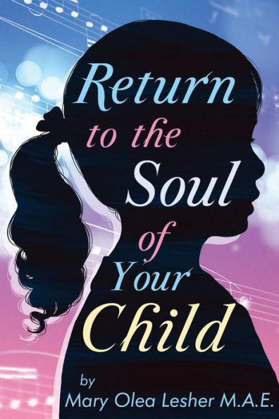 Return to the Soul of Your Child: "Soul of A Child"
