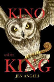 Title: KINO and the KING, Author: Jen Angeli