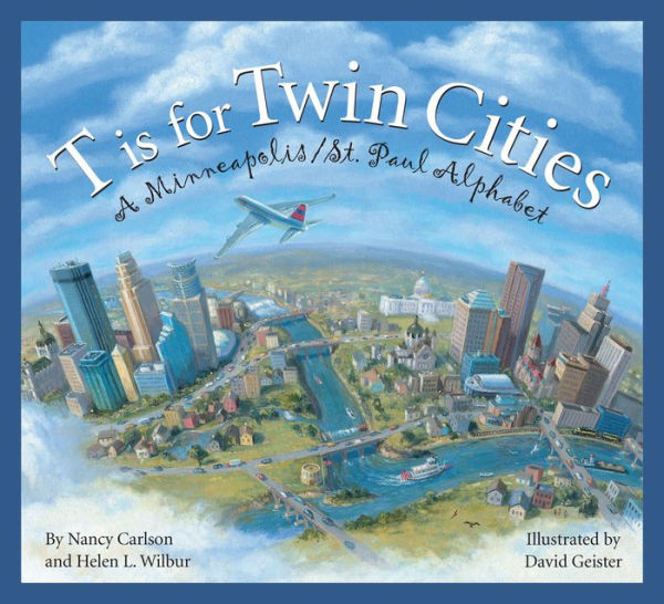 T is for Twin Cities: A Minneapolis/St. Paul Alphabet