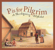 Title: P Is for Pilgrim: A Thanksgiving Alphabet, Author: Carol Crane