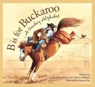 Title: B is for Buckaroo: A Cowboy Alphabet, Author: Louise Doak Whitney