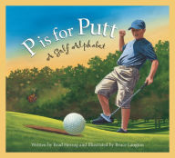 Title: P is for Putt: A Golf Alphabet, Author: Brad Herzog