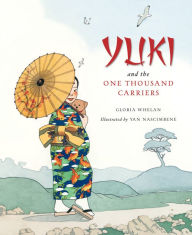 Title: Yuki and the One Thousand Carriers, Author: Gloria Whelan