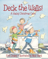 Title: Deck the Walls: A Wacky Christmas Carol, Author: Erin Dealey