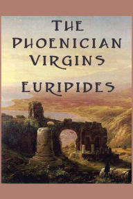 Title: The Phoenician Virgins, Author: Euripides