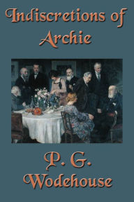 Title: Indiscretions of Archie, Author: P. G. Wodehouse