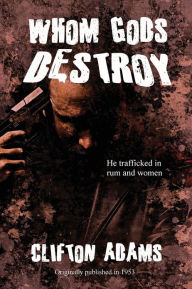 Title: Whom Gods Destroy, Author: Clifton Adams