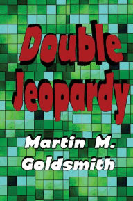 Title: Double Jeopardy, Author: Martin M. Goldsmith