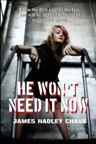 Title: He Won't Need It Now, Author: James Hadley Chase