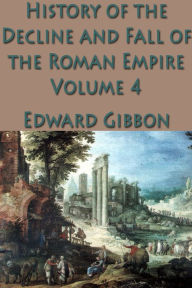 Title: The History of the Decline and Fall of the Roman Empire Vol. 4, Author: Edward Gibbon