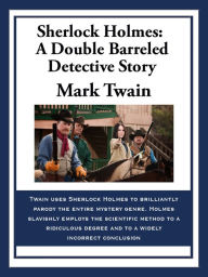 Title: Sherlock Holmes: A Double Barreled Detective Story, Author: Mark Twain