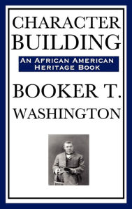 Title: Character Building, Author: Booker T. Washington