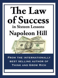 Title: The Law of Success: In Sixteen Lessons, Author: Napoleon Hill