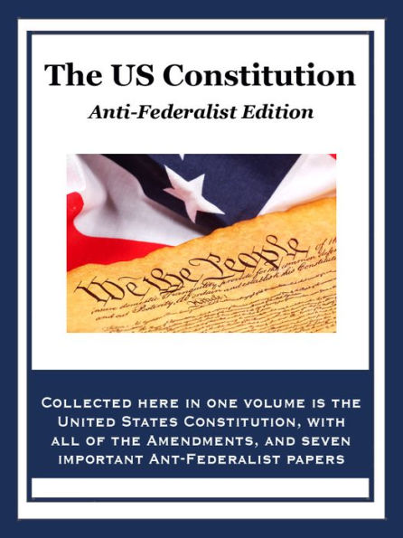 The U.S. Constitution: Anti-Federalist Edition