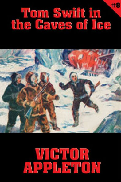 Tom Swift #8: Tom Swift in the Caves of Ice: The Wreck of the Airship