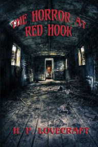 Title: The Horror at Red Hook, Author: H. P. Lovecraft