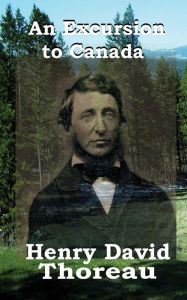 Title: An Excursion to Canada, Author: Henry David Thoreau