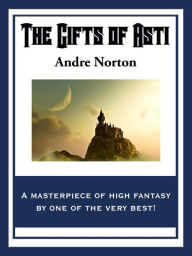 Title: The Gifts of Asti, Author: Andre Norton