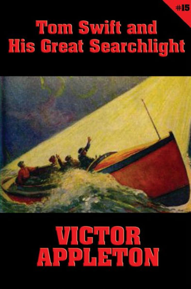 Tom Swift #15: Tom Swift and His Great Searchlight: On the Border for Uncle Sam