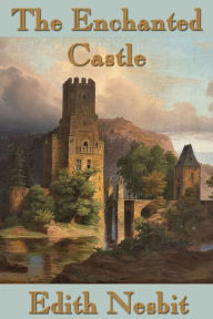 Title: The Enchanted Castle, Author: Edith Nesbit