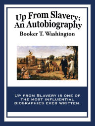 Title: Up From Slavery: An Autobiography, Author: Booker T. Washington