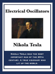 Title: Electrical Oscillators, Author: Nikola Tesla