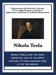 Title: Experiments with Alternate Currents of Very High Frequency and Their Application to Methods of Artificial Illumination, Author: Nikola Tesla