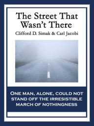 Title: The Street That Wasn't There, Author: Clifford D. Simak