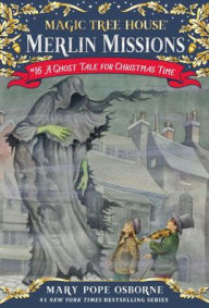Title: A Ghost Tale for Christmas Time (Magic Tree House Merlin Mission Series #16), Author: Mary Pope Osborne