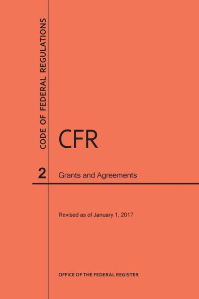 Code of Federal Regulations Title 2, Grants and Agreements